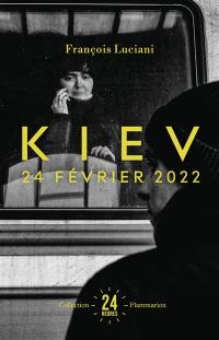 Kiev : 24 février 2022