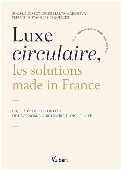 Luxe circulaire, les solutions made in France : enjeux & opportunités de l'économie circulaire dans le luxe