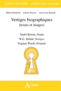 Vertiges biographiques (textes et images) : André Breton, Nadja ; W.G. Sebald, Vertiges ; Virginia Woolf, Orlando