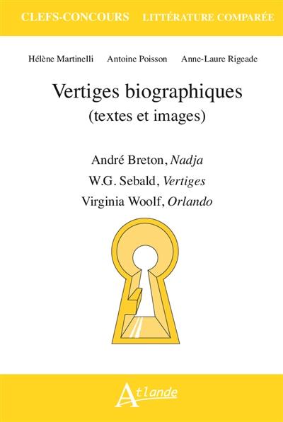 Vertiges biographiques (textes et images) : André Breton, Nadja ; W.G. Sebald, Vertiges ; Virginia Woolf, Orlando