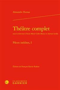 Théâtre complet. Pièces inédites. Vol. 1