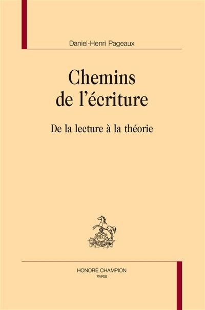 Chemins de l'écriture : de la lecture à la théorie Chemins de l'écriture : de la lecture à la théorie