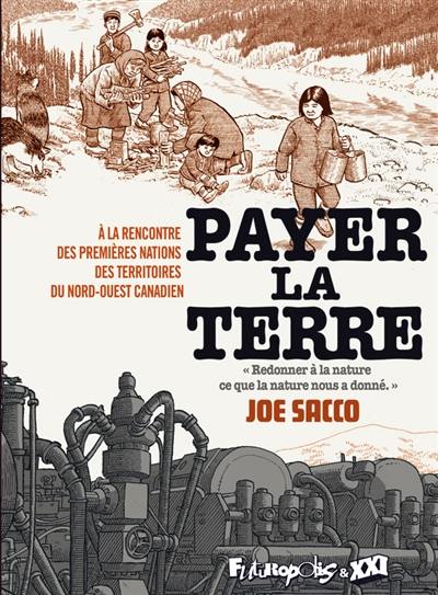 Payer la terre : à la rencontre des premières nations des territoires du Nord-Ouest canadien Payer la terre : à la rencontre des premières nations des territoires du Nord-Ouest canadien