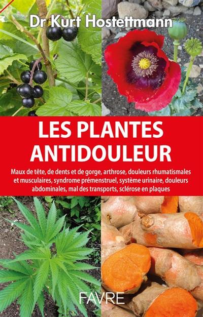 Les plantes antidouleur : maux de tête, de dents et de gorge, arthrose, douleurs rhumatismales et musculaires, syndrome prémenstruel, système urinaire, douleurs abdominales, mal des transports, sclérose en plaques Les plantes antidouleur : maux de tête, de dents et de gorge, arthrose, douleurs rhumatismales et musculaires, syndrome prémenstruel, système urinaire, douleurs abdominales, mal des transports, sclérose en plaques