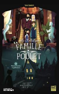 La fantastique famille Poulet. Vol. 1. Maison hantée et gallinacés La fantastique famille Poulet. Vol. 1. Maison hantée et gallinacés