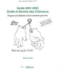 Guide 2001-2003, droits et devoirs des chômeurs : d'après la loi fédérale et la loi cantonale genevoise