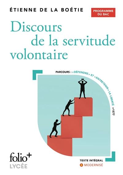 Discours de la servitude volontaire : programme du bac : parcours défendre et entretenir la liberté, 1577 Discours de la servitude volontaire : programme du bac : parcours défendre et entretenir la liberté, 1577