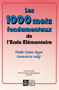 Les 1000 mots fondamentaux de l'école élémentaire : échelle Dubois-Buyse, vocabulaire actif