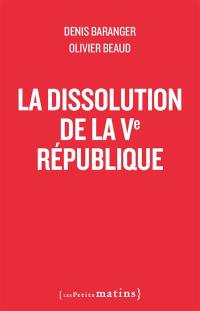 La dissolution de la Ve République
