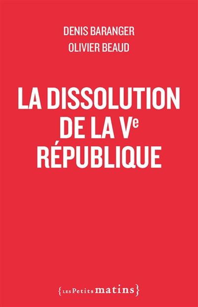 La dissolution de la Ve République