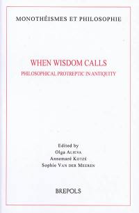 When wisdom calls : philosophical protreptic in Antiquity