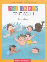 Moi, je lis tout seul !. Tous à l'eau ! Moi, je lis tout seul !. Tous à l'eau !