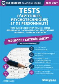 Tests d'aptitudes, psychotechniques et de personnalité : parcours de sélection police, armée, gendarmerie, administration pénitentiaire, douanes, finances publiques, méthode + entraînement : 2026-2027