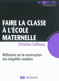 Faire la classe à l'école maternelle : réflexions sur la construction des inégalités scolaires