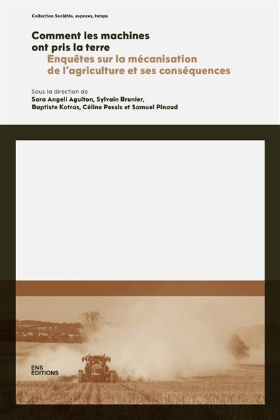Comment les machines ont pris la terre : enquêtes sur la mécanisation de l'agriculture et ses conséquences Comment les machines ont pris la terre : enquêtes sur la mécanisation de l'agriculture et ses conséquences
