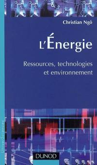 L'énergie : ressources, technologies et environnement