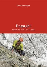 Engagé ! : fragments d'une vie de guide