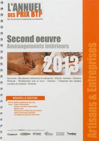 L'annuel des prix BTP 2013 : tous les prix pour la construction et la rénovation : second oeuvre, aménagements intérieurs