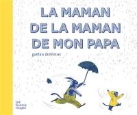La maman de la maman de mon papa