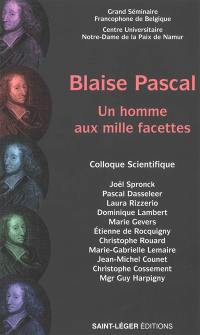 Blaise Pascal : un homme aux mille facettes : colloque scientifique