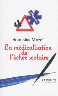 La médicalisation de l'échec scolaire La médicalisation de l'échec scolaire