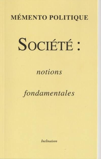 Société : notions fondamentales : mémento politique