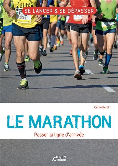 Le marathon : passer la ligne d'arrivée Le marathon : passer la ligne d'arrivée