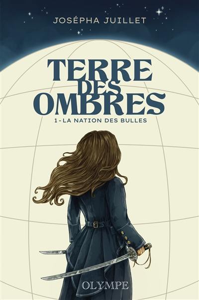 Terre des Ombres. Vol. 1. La nation des bulles