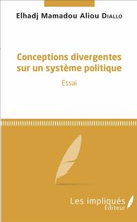 Conceptions divergentes sur un système politique : essai