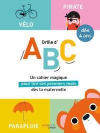 Drôle d'ABC : dès 4 ans : un cahier magique pour lire ses premiers mots dès la maternelle