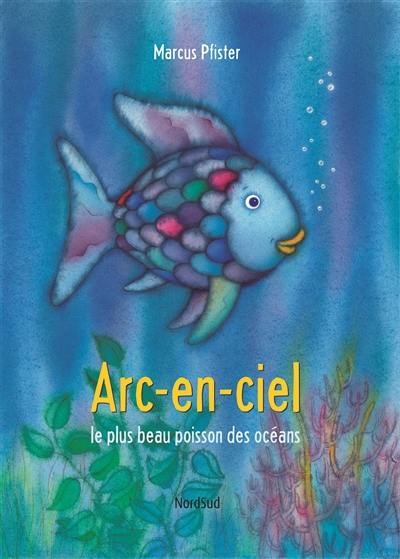 Arc-en-ciel, le plus beau poisson des océans Arc-en-ciel, le plus beau poisson des océans