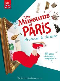 The museums of Paris introduced to children : 84 pages of discovery and games