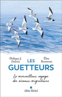 Les guetteurs : le merveilleux voyage des oiseaux migrateurs