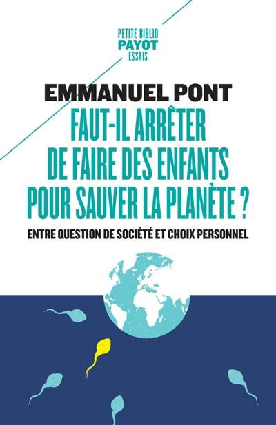 Faut-il arrêter de faire des enfants pour sauver la planète ? : entre question de société et choix personnel