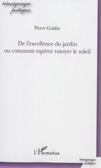 De l'excellence du jardin ou Comment espérer tutoyer le soleil