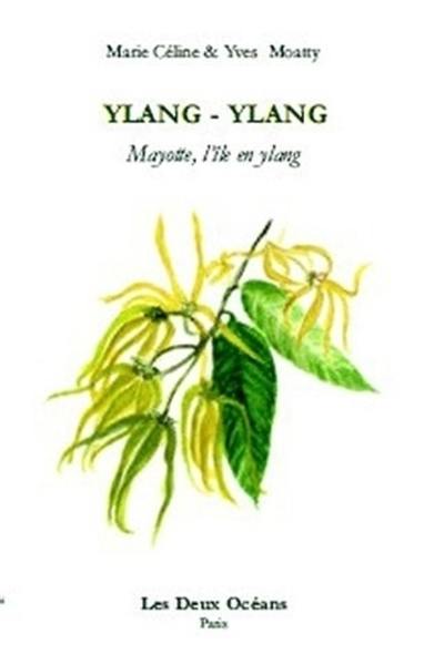 Ylang-ylang : Mayotte, l'île en ylang Ylang-ylang : Mayotte, l'île en ylang