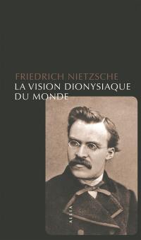 La vision dionysiaque du monde