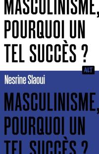 Masculinisme, pourquoi un tel succès ?