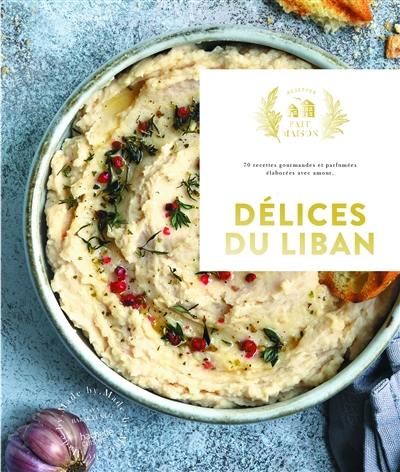 Délices du Liban : 70 recettes gourmandes et parfumées, élaborées avec amour Délices du Liban : 70 recettes gourmandes et parfumées, élaborées avec amour
