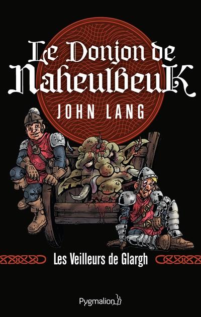 Le donjon de Naheulbeuk. Les veilleurs de Glargh