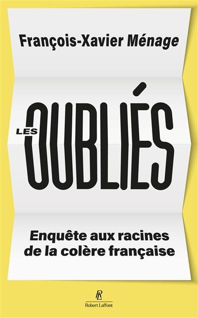 Les oubliés : enquête aux racines de la colère française