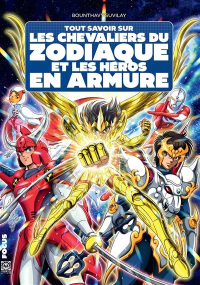 Tout savoir sur les Chevaliers du zodiaque et les héros en armure Tout savoir sur les Chevaliers du zodiaque et les héros en armure