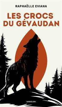 Les crocs du Gévaudan : thriller écologique sur les traces de la bête