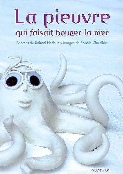 La pieuvre qui faisait bouger la mer. Les escargots sont des héros