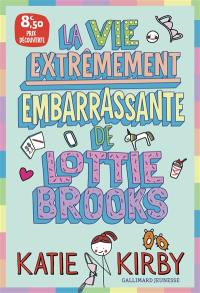 Lottie Brooks. Vol. 1. La vie extrêmement embarrassante de Lottie Brooks