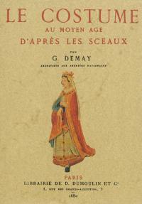 Le costume au Moyen Age d'après les sceaux