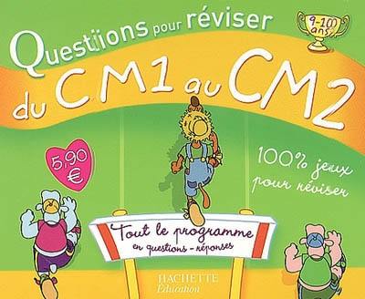 Questions pour réviser, du CM1 au CM2, 9-10 ans Questions pour réviser, du CM1 au CM2, 9-10 ans