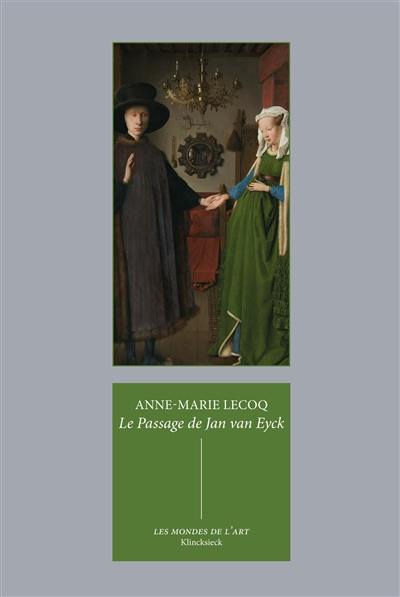 Le passage de Jan van Eyck : le Portrait des Arnolfini et quelques réflexions sur l'histoire de l'art passée et présente