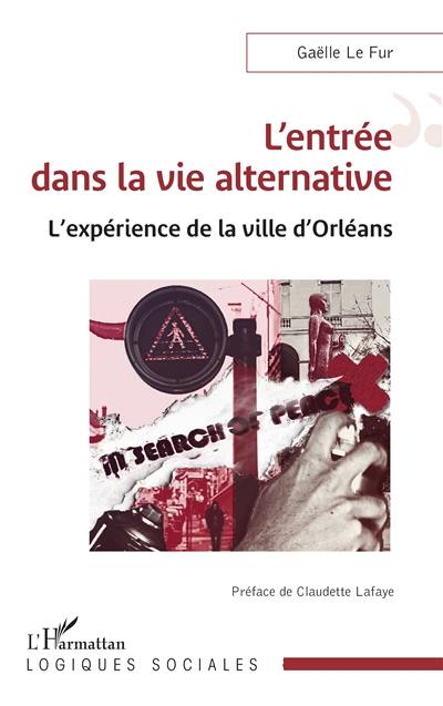 L'entrée dans la vie alternative : l'expérience de la ville d'Orléans L'entrée dans la vie alternative : l'expérience de la ville d'Orléans