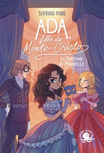 Ada, fille de Monte-Cristo. Le fantôme de Marseille